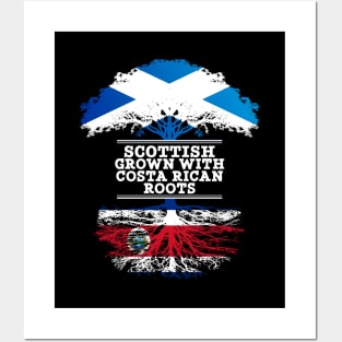 Scottish Grown With Costa Rican Roots - Gift for Costa Rican With Roots From Costa Rica Posters and Art